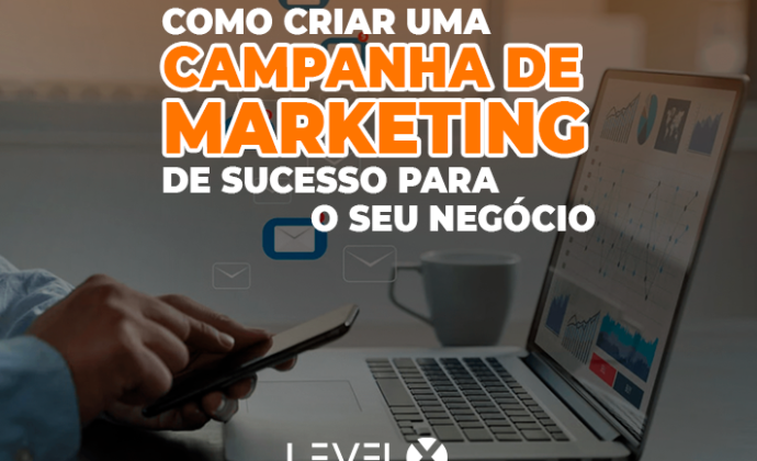 Como Criar Uma Campanha De Marketing De Sucesso Para O Seu Negócio